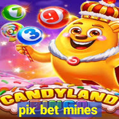 pix bet mines